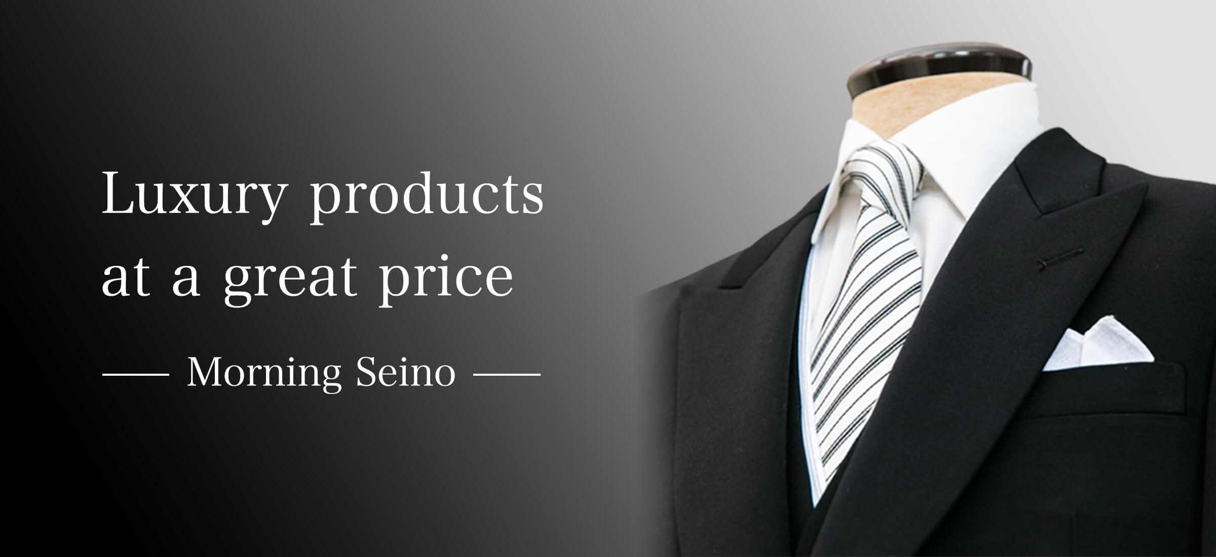 Luxury products at a great price ーMorning Seinoー
